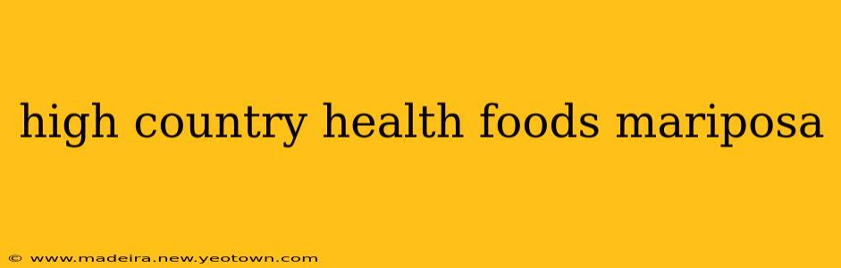 high country health foods mariposa
