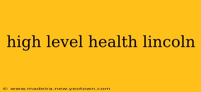 high level health lincoln