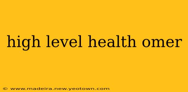 high level health omer