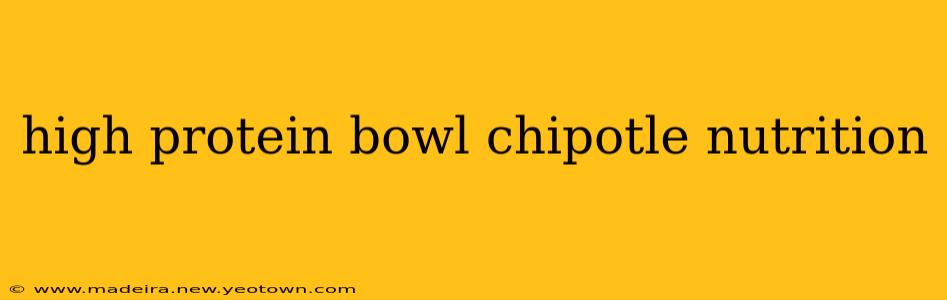 high protein bowl chipotle nutrition