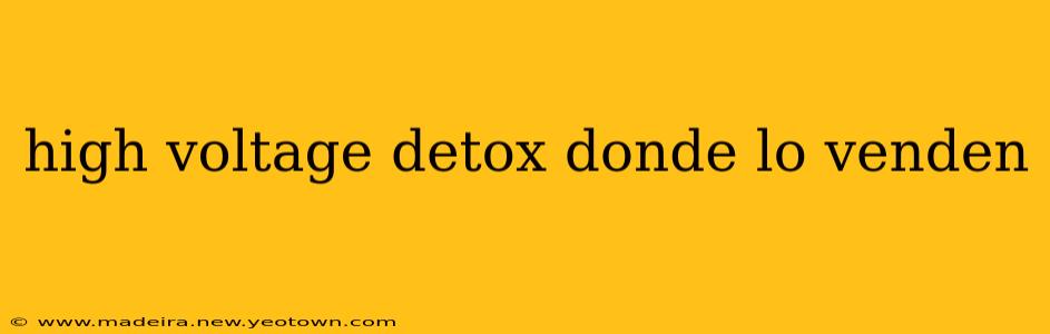 high voltage detox donde lo venden