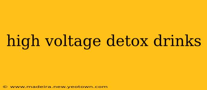 high voltage detox drinks