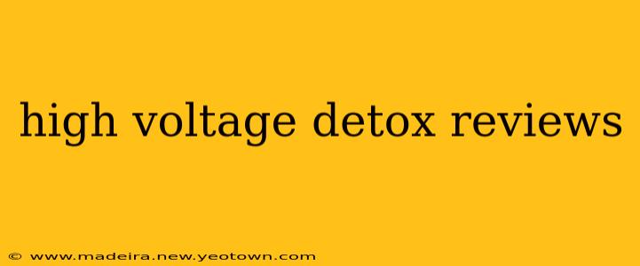 high voltage detox reviews
