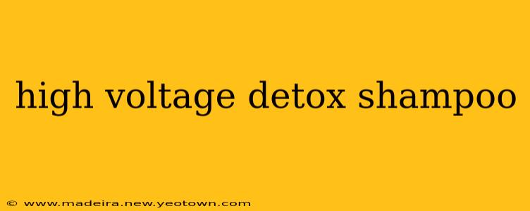 high voltage detox shampoo