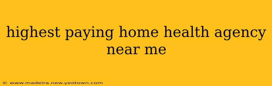 highest paying home health agency near me