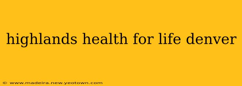 highlands health for life denver