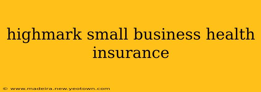highmark small business health insurance
