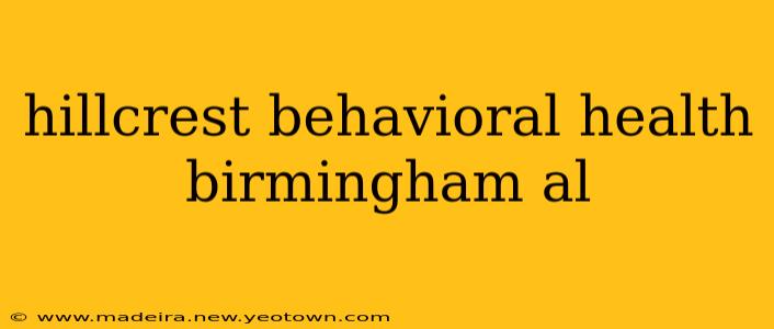 hillcrest behavioral health birmingham al