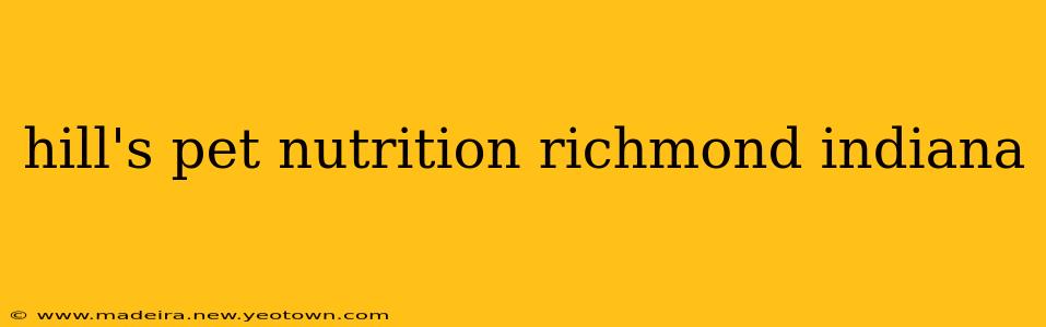 hill's pet nutrition richmond indiana