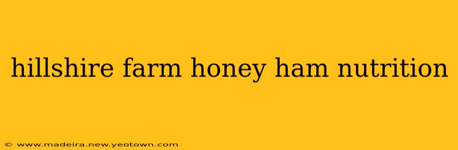 hillshire farm honey ham nutrition