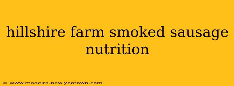 hillshire farm smoked sausage nutrition