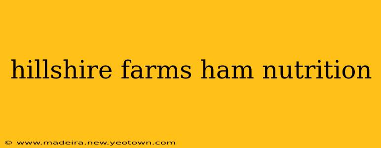 hillshire farms ham nutrition