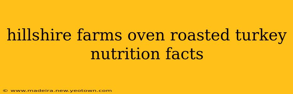 hillshire farms oven roasted turkey nutrition facts