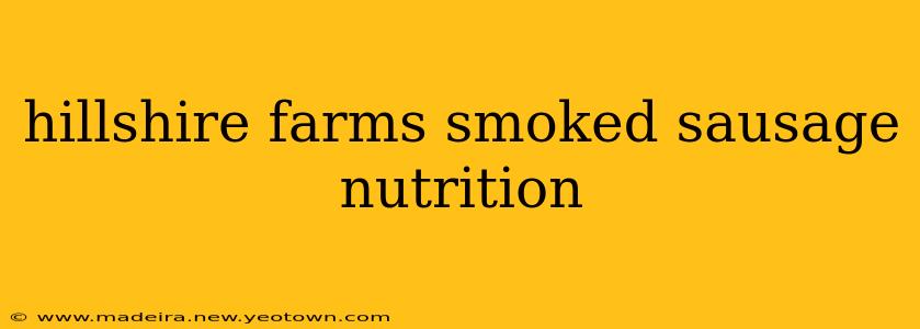 hillshire farms smoked sausage nutrition