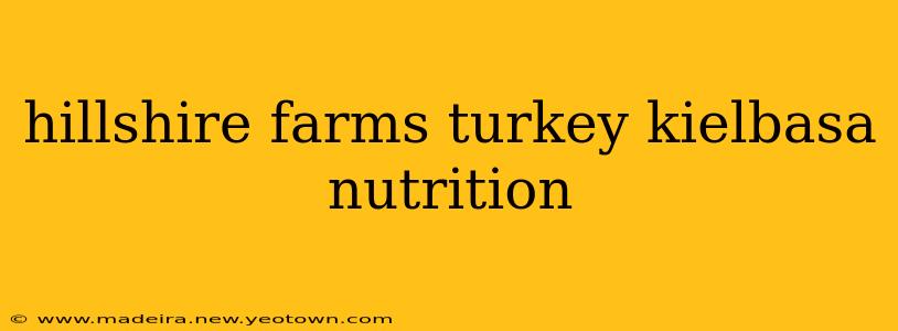 hillshire farms turkey kielbasa nutrition