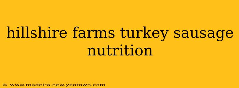 hillshire farms turkey sausage nutrition