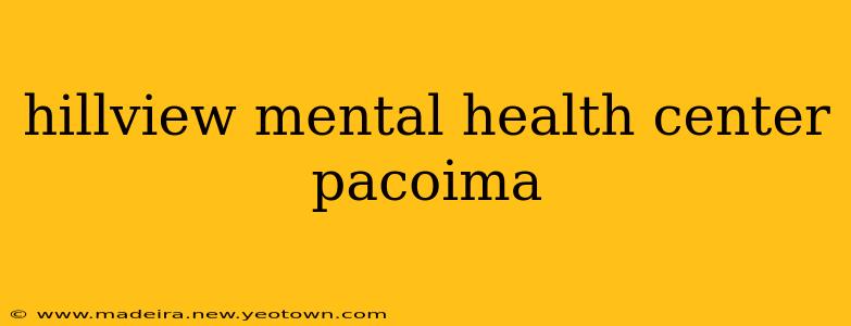 hillview mental health center pacoima