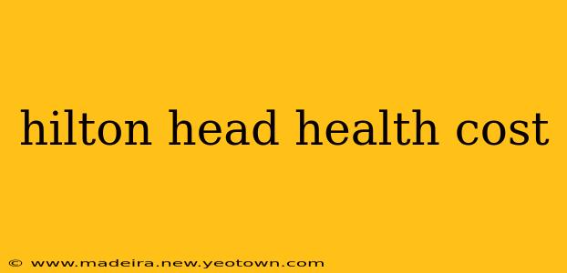 hilton head health cost