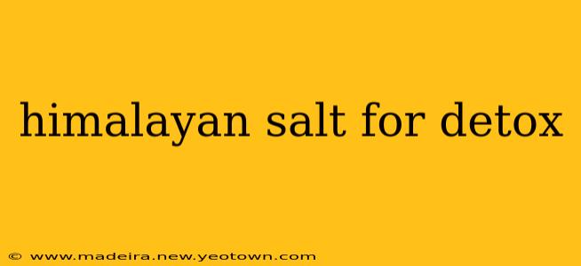 himalayan salt for detox