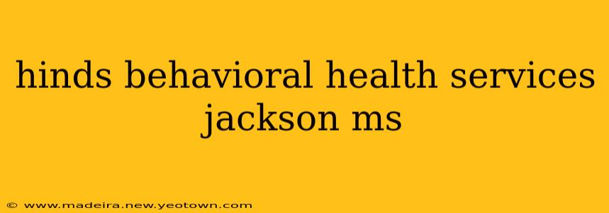 hinds behavioral health services jackson ms