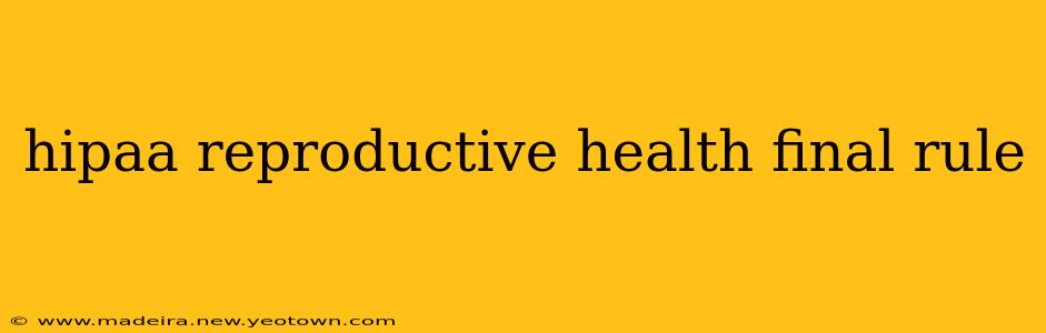 hipaa reproductive health final rule