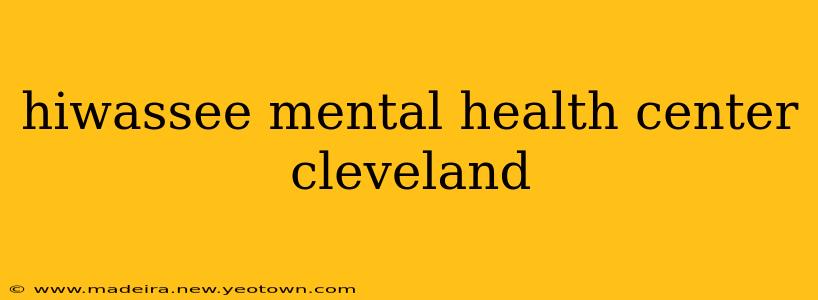 hiwassee mental health center cleveland
