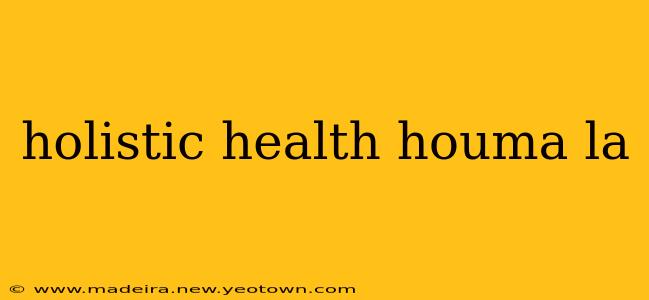 holistic health houma la