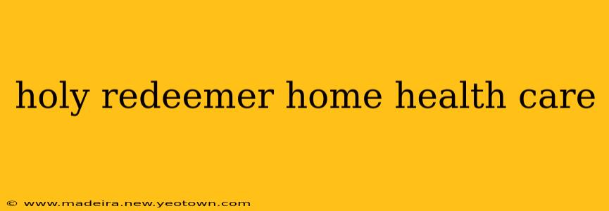 holy redeemer home health care