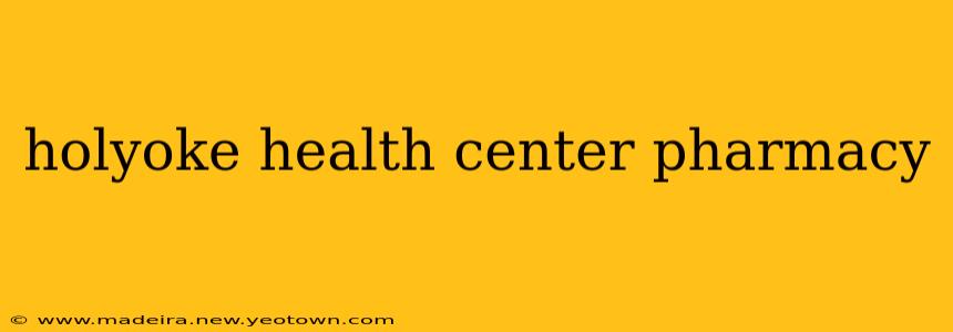 holyoke health center pharmacy