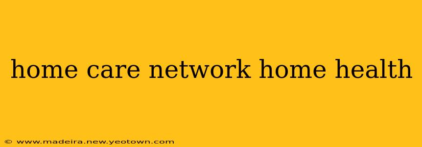 home care network home health
