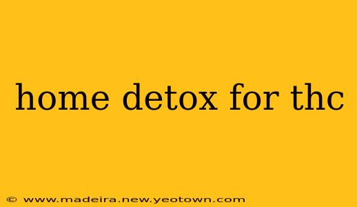 home detox for thc