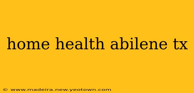 home health abilene tx