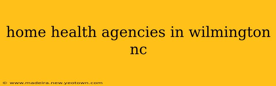 home health agencies in wilmington nc