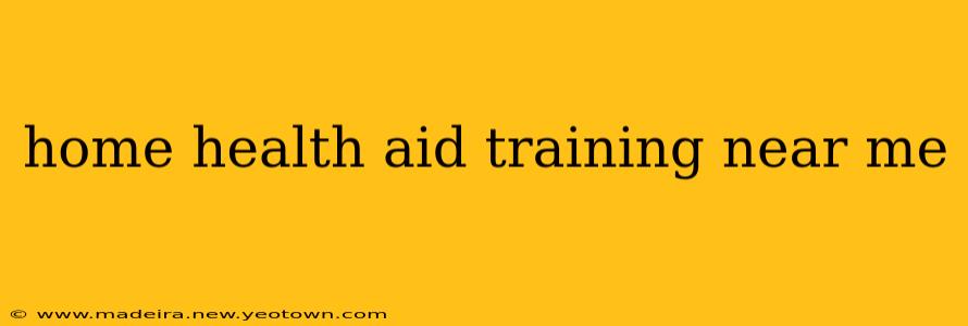 home health aid training near me