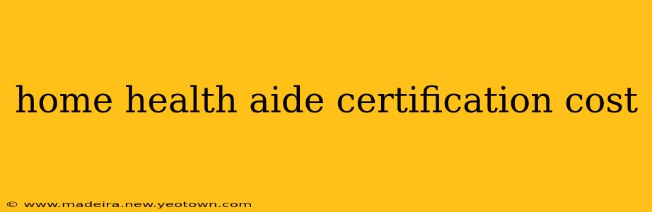 home health aide certification cost
