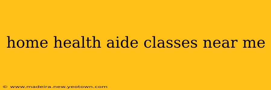 home health aide classes near me