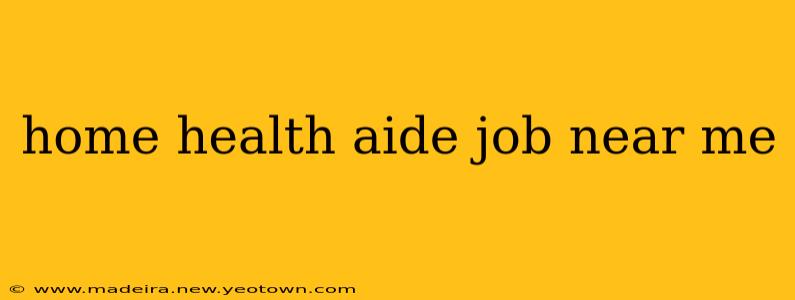 home health aide job near me