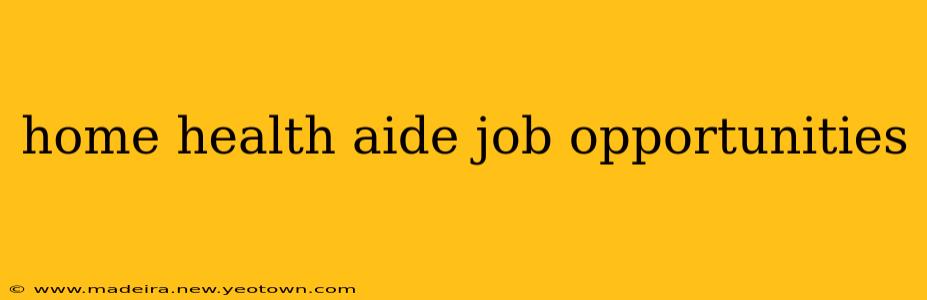 home health aide job opportunities