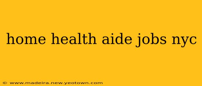 home health aide jobs nyc