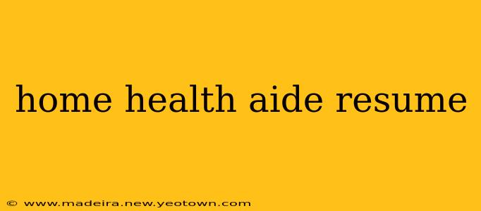 home health aide resume