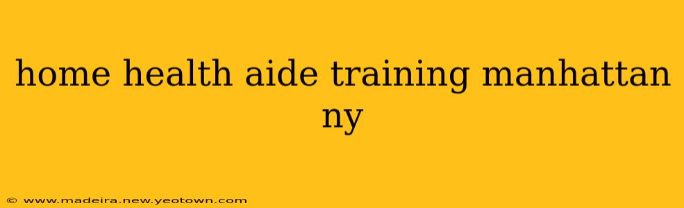 home health aide training manhattan ny