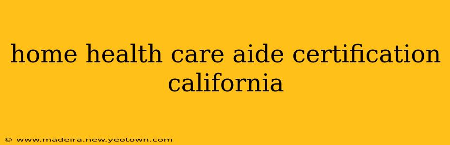 home health care aide certification california
