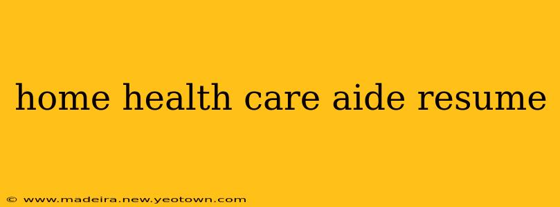 home health care aide resume