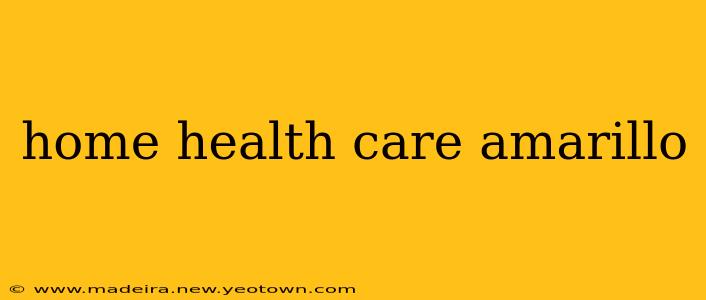 home health care amarillo