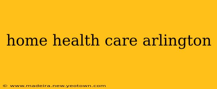 home health care arlington