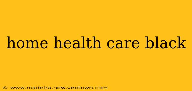 home health care black
