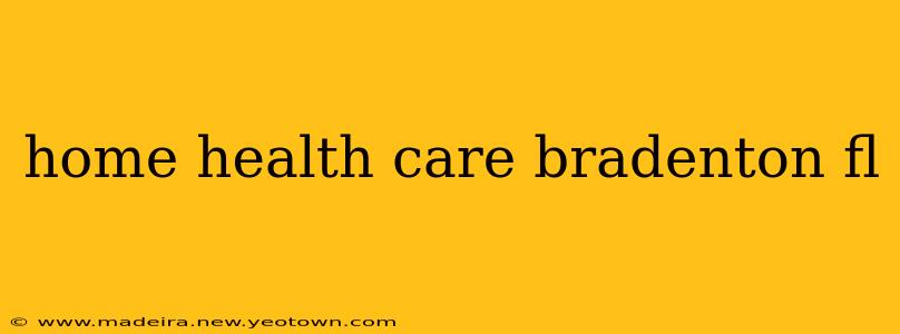 home health care bradenton fl