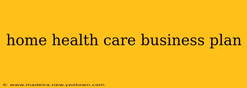 home health care business plan