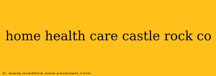 home health care castle rock co