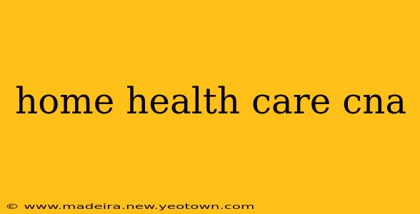 home health care cna